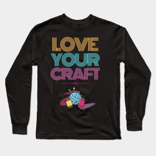 Love your craft Long Sleeve T-Shirt